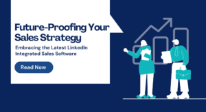 Future-Proofing Your Sales Strategy: Embracing the