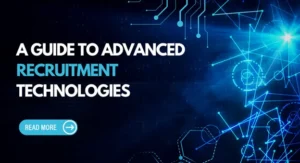 A Guide to Advanced Recruitment Technologies