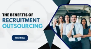 The Benefits of Recruitment Outsourcing