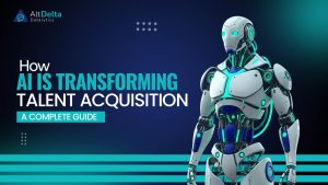 How AI is Transforming Talent Acquisition: A Complete Guide